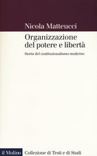 Organizzazione del potere e libert. Storia del costituzionalismo moderno