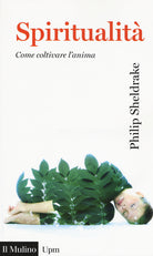 Spiritualit. Come coltivare l'anima