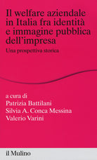 Il welfare aziendale in Italia fra identit e immagine pubblica dell'impresa. Una prospettiva storica