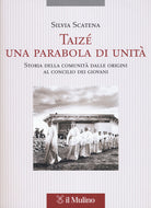 Taiz, una parabola di unit. Storia della comunit dalle origini al Concilio dei giovani