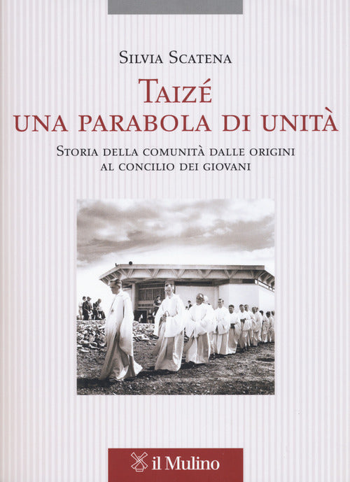 Taiz, una parabola di unit. Storia della comunit dalle origini al Concilio dei giovani