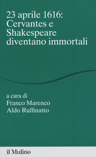 23 aprile 1616: Cervantes e Shakespeare diventano