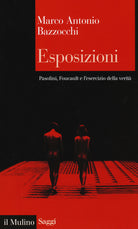 Esposizioni. Pasolini, Foucault e l'esercizio della verit