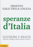 Speranze d'Italia. Illusioni e realt nella storia dell'Italia unita