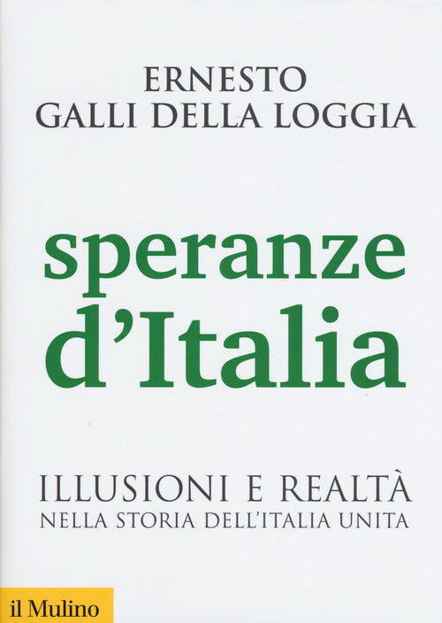Speranze d'Italia. Illusioni e realt nella storia dell'Italia unita