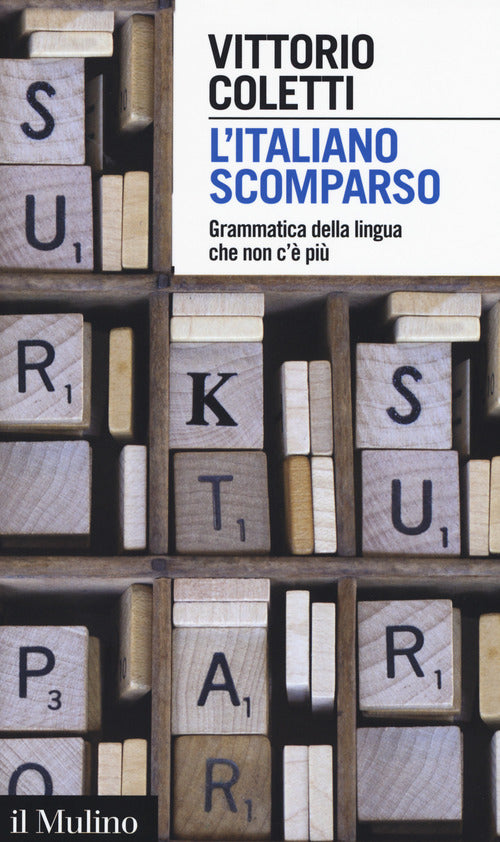L'italiano scomparso. Grammatica della lingua che non c' pi