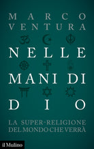 Nelle mani di Dio. La super-religione del mondo che verrà