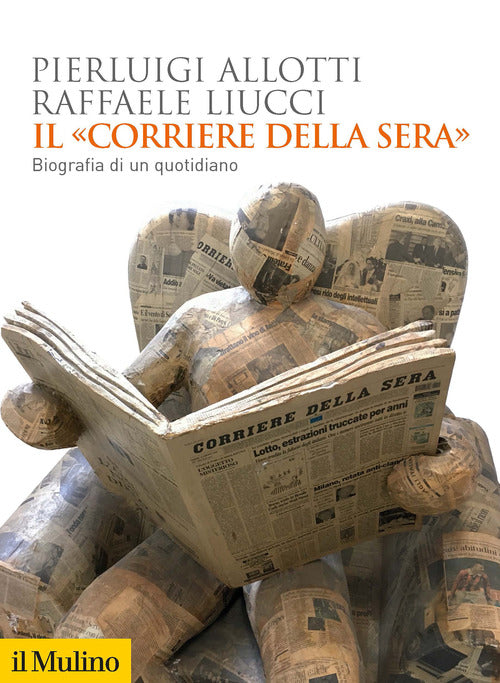 Il Corriere della Sera. Biografia di un quotidiano