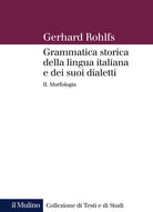 Grammatica storica della lingua italiana e dei suoi dialetti. Vol. 2: Morfologia