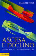 Ascesa e declino. Storia economica d'Italia