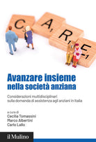 Avanzare insieme nella societ anziana. Considerazioni multidisciplinari sulla domanda di assistenza agli anziani in Italia
