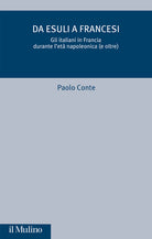 Da esuli a francesi. Gli italiani in Francia durante l'et napoleonica (e oltre)