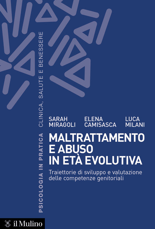 Maltrattamento e abuso in et evolutiva. Traiettorie di sviluppo e valutazione delle competenze genitoriali