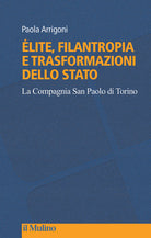 lite, filantropia e trasformazioni dello Stato. La Compagnia San Paolo di Torino