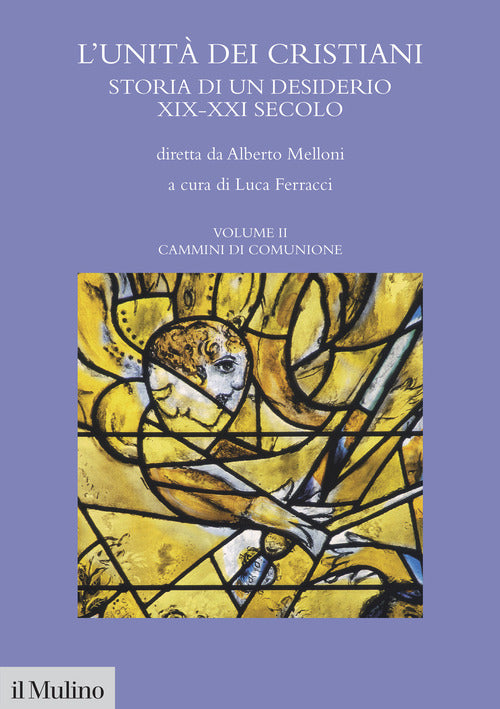 L'unit dei cristiani. Storia di un desiderio XIX-XXI secolo. Vol. 2: Cammini di comunione