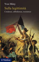 Sulla legittimit. Credenze, ubbidienza, resistenze