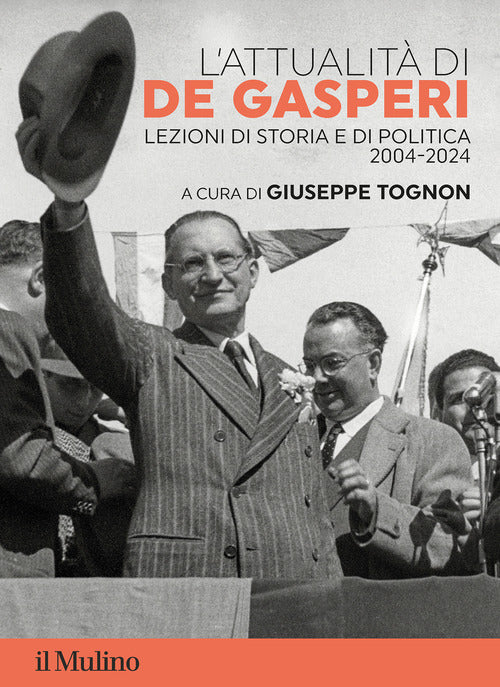 L'attualit di De Gasperi. Lezioni di storia e di politica 2004-2024