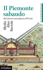 Il Piemonte sabaudo. Dal ducato transalpino all'Unit. Gli antichi stati italiani