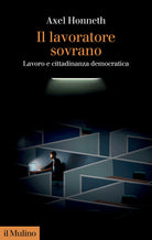 Il lavoratore sovrano. Lavoro e cittadinanza democratica