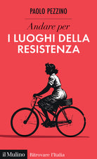 Andare per i luoghi della resistenza