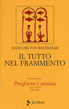 Il tutto nel frammento. Vol. 28: Preghiera e mistica