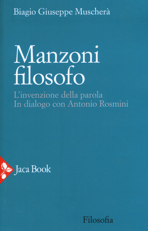 Cover of Manzoni filosofo. L'invenzione della parola. In dialogo con Antonio Rosmini