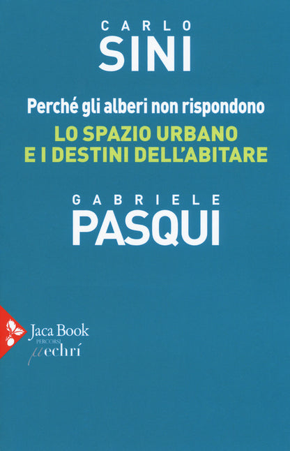 Cover of Perché gli alberi non rispondono. Lo spazio urbano e i destini dell'abitare