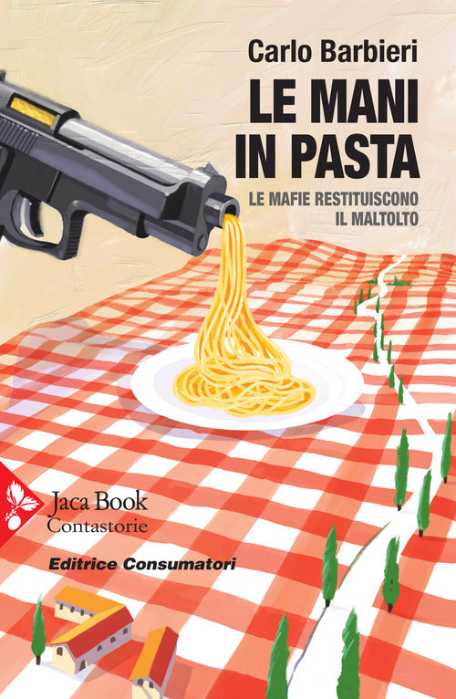 Cover of mani in pasta. Le mafie restituiscono il maltolto