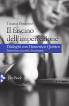 Cover of fascino dell'imperfezione. Dialoghi con Domenico Quirico. Interviste, racconti, documenti