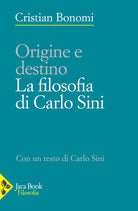 Cover of Origini e destino. La filosofia di Carlo Sini