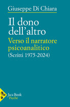 Il dono dell'altro. Verso il narratore psicoanalitico. Scritti 1975-2024