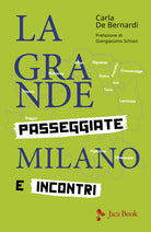 La grande Milano. Passeggiate e incontri