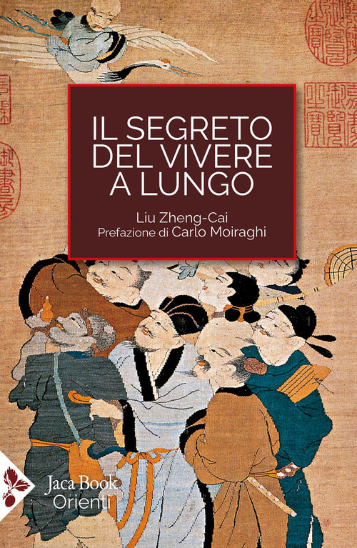Il segreto del vivere a lungo. Per una serena longevità