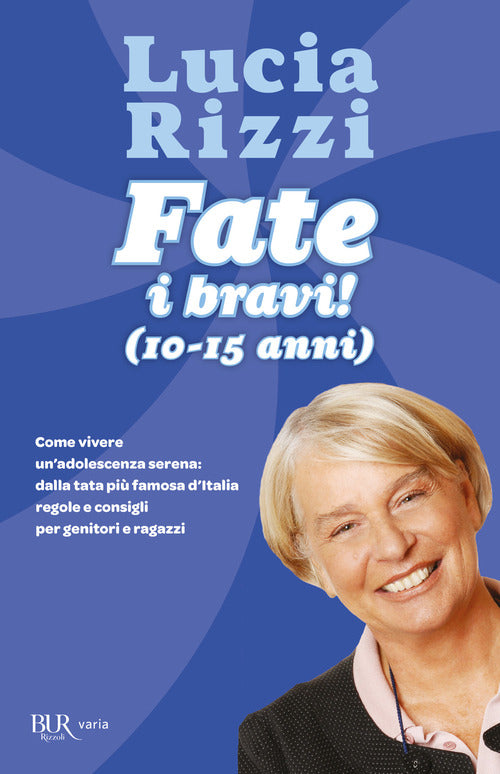 Cover of Fate i bravi! (10-15 anni). Come vivere un'adolescenza serena: dalla tata più famosa d'Italia regole e consigli per genitori e ragazzi