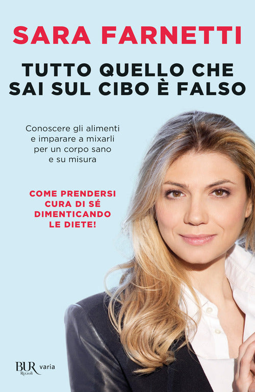 Cover of Tutto quello che sai sul cibo è falso. Conoscere gli alimenti e imparare a mixarli per un corpo sano e su misura