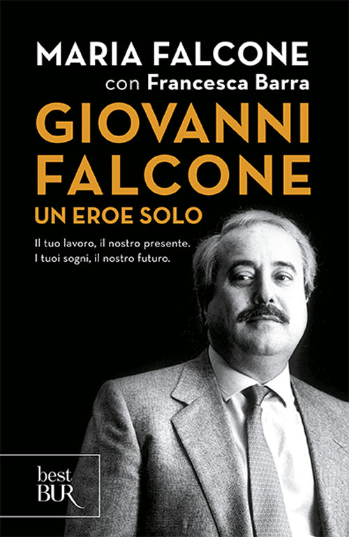 Cover of Giovanni Falcone un eroe solo. Il tuo lavoro, il nostro presente. I tuoi sogni, il nostro futuro
