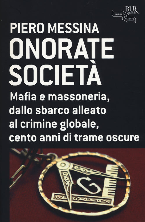 Cover of Onorate società. Mafia e massoneria, dallo sbarco alleato al crimine globale, cento anni di trame oscure
