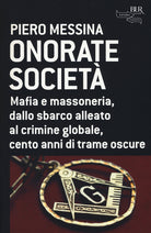 Cover of Onorate società. Mafia e massoneria, dallo sbarco alleato al crimine globale, cento anni di trame oscure