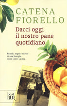 Cover of Dacci oggi il nostro pane quotidiano. Ricordi, sogni e ricette di una famiglia come tante. La mia