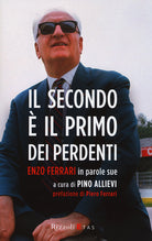 Cover of secondo è il primo dei perdenti. Enzo Ferrari in parole sue