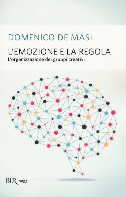 Cover of emozione e la regola. L'organizzazione dei gruppi creativi