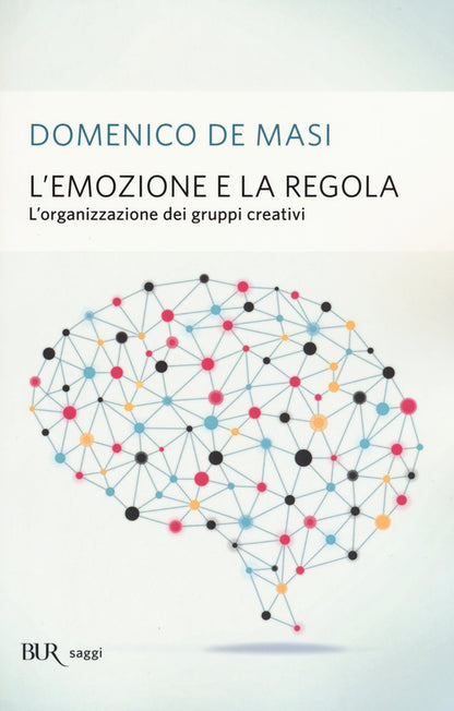 Cover of emozione e la regola. L'organizzazione dei gruppi creativi