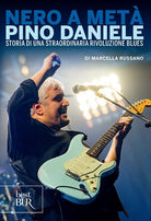 Cover of Nero a metà. Dalle origini a «Grande madre» tutta la poesia di Pino Daniele