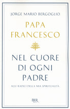 Cover of Nel cuore di ogni padre. Alle radici della mia spiritualità