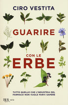 Cover of Guarire con le erbe. Tutto quello che l'industria del farmaco non vuole farvi sapere