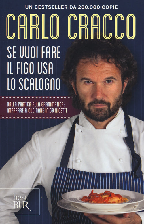 Cover of Se vuoi fare il figo usa lo scalogno. Dalla pratica alla grammatica: imparare a cucinare in 60 ricette