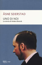 Cover of Uno di noi. La storia di Anders Breivik