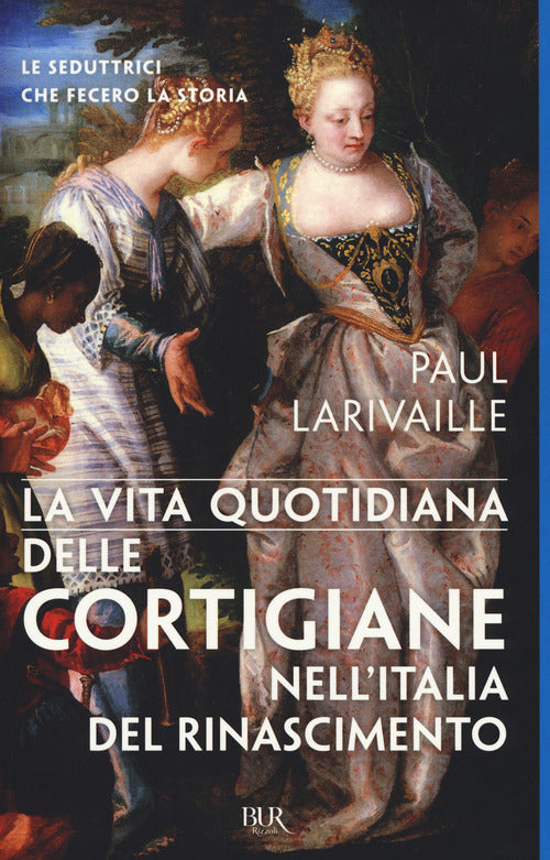 Cover of vita quotidiana delle cortigiane nell'Italia del Rinascimento