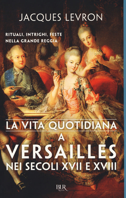 Cover of vita quotidiana a Versailles nei secoli XVII e XVIII