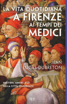 Cover of vita quotidiana a Firenze ai tempi dei Medici